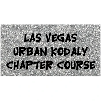 Las Vegas Urban Kodaly Chapter Course