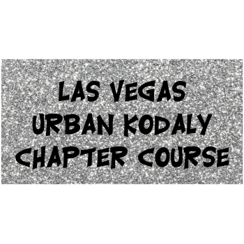 Las Vegas Urban Kodaly Chapter Course